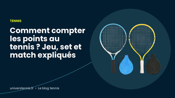 Comment compter les points au tennis ? Jeu, set et match expliqués