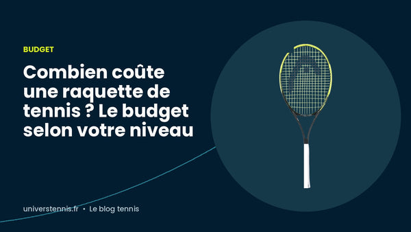 Combien coûte une raquette de tennis ? Le budget selon votre niveau