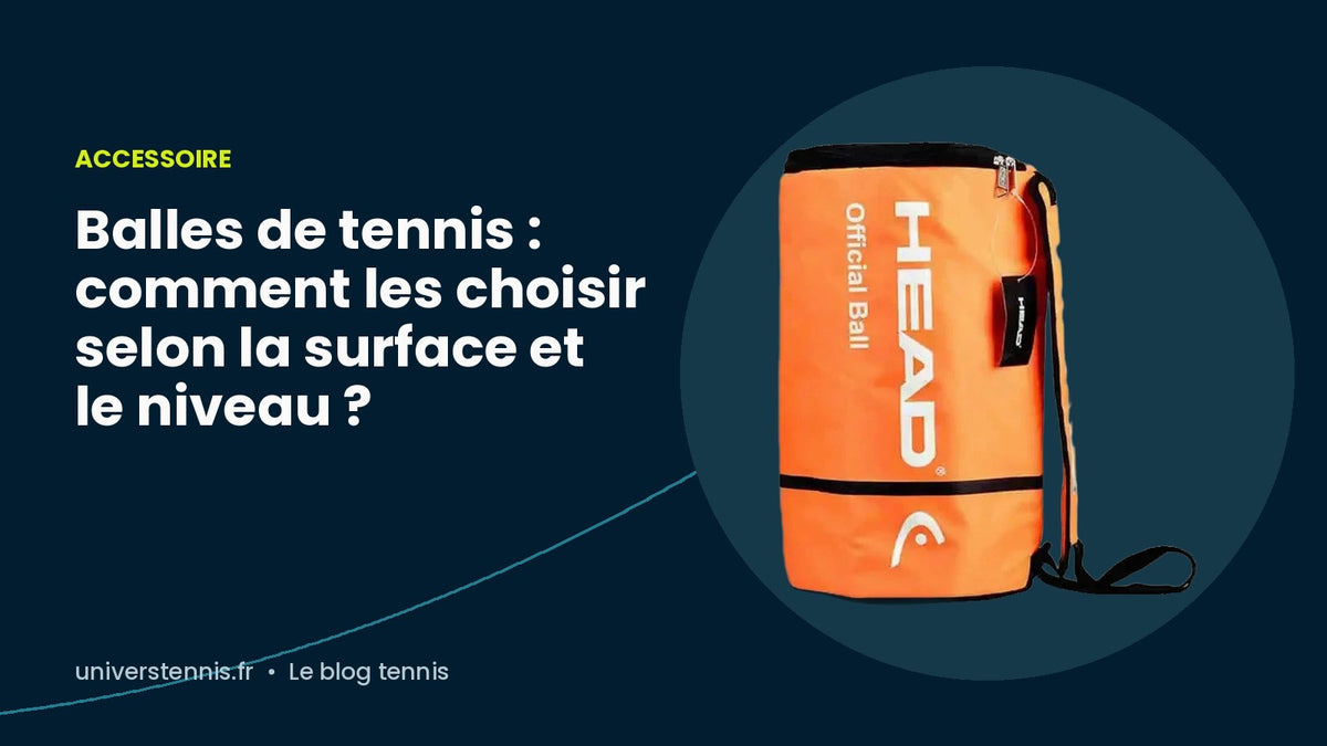 Balles de tennis : comment les choisir selon la surface et le niveau ?