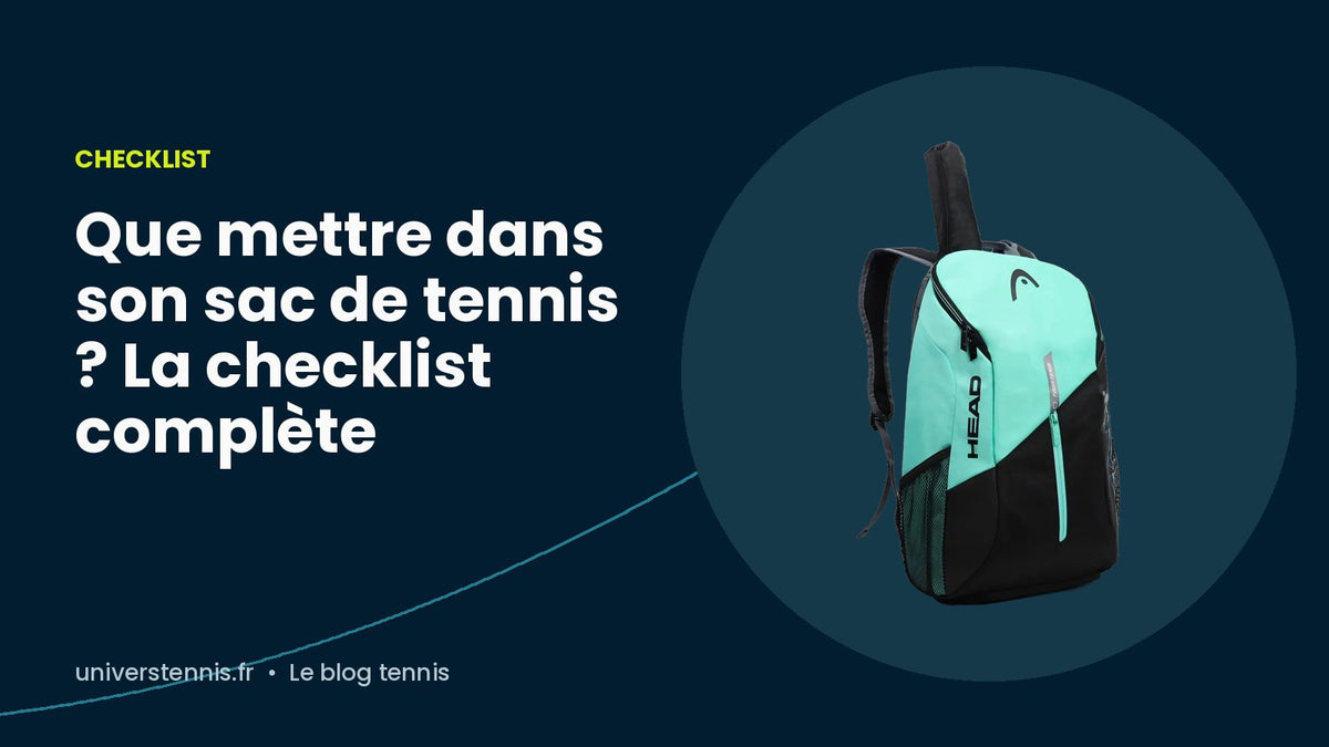 Que mettre dans son sac de tennis ? La checklist complète